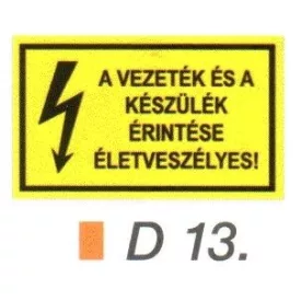   A vezeték és a készülék érintése életveszélyes! D13/sz