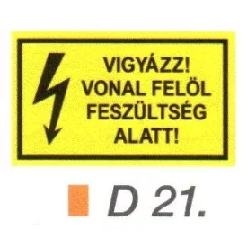 Vigyázz! Vonal felöl feszültség alatt! d21/sz