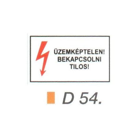 Üzemképtelen! Bekapcsolni tilos! D54
