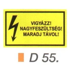 Vigyázz! Nagyfeszültség! Maradj távol! D55/sz