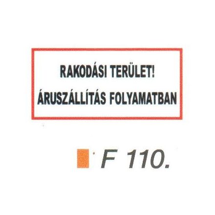 Rakodási terület! Áruszállítás folyamatban F110