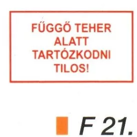 Függö teher alatt tartózkodni tilos! F21