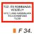 Tüz- és robbanásveszély! Nyílt láng használata és a dohányzás tilos! F34