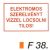 Elektromos szerelvényt vízzel locsolni tilos! F38