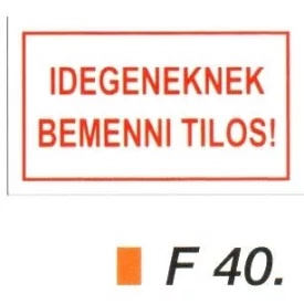 Idegeneknek bemenni tilos! F40