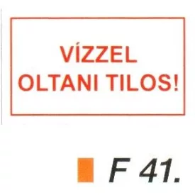 Vízzel oltani tilos! F41