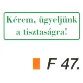 Kérem, ügyeljünk a tisztaságra! F47