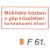 Müködés közben a gép közelében tartózkodni tilos! F61