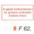 A gépet karbantartani és javítani müködés közben tilos! F62