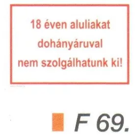 18 éven aluliakat dohányáruval nem szolgálhatunk ki! F69