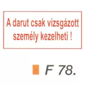 A darut csak vizsgázott személy kezelheti! F78