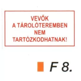 Vevök a tárolóteremben nem tartózkodhatnak! F8