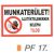 MUNKATERÜLET! Illetékteleneknek belépni TILOS! PF17