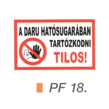 A daru hatósugarában tartózkodni TILOS! PF18