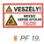 Veszély! Mozgó gépbe nyúlni tilos! PF19