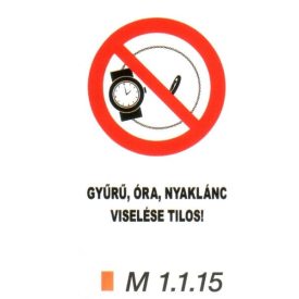 Gyűrű, óra, nyaklánc viselése tilos! m 1.1.15