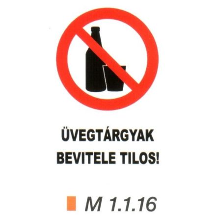 Üvegtárgyak bevitele tilos! m 1.1.16