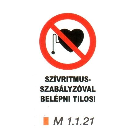Szívritmus-szabályozóval belépni tilos! m 1.1.21