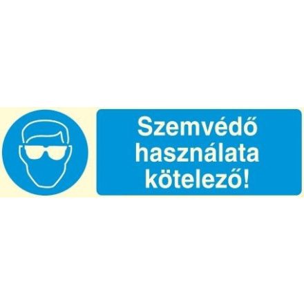 Szemvédő használata kötelező!, után világítós öntapadós tábla