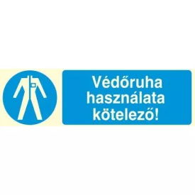   Védőruha használata kötelező!, után világítós öntapadós tábla