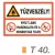 Tüzveszély! Nyílt láng használata és a dohányzás tilos! tábla t 40.