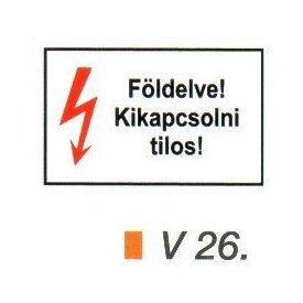 Földelve! Kikapcsolni tilos! v 26