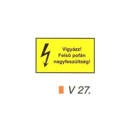 Vigyázz! Felső pofán nagyfeszültség! v 27