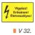 Vigyázz! Erősáram! Életveszélyes! v 32