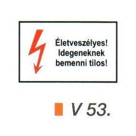 Életveszélyes! Idegeneknek bemenni tilos! v 53